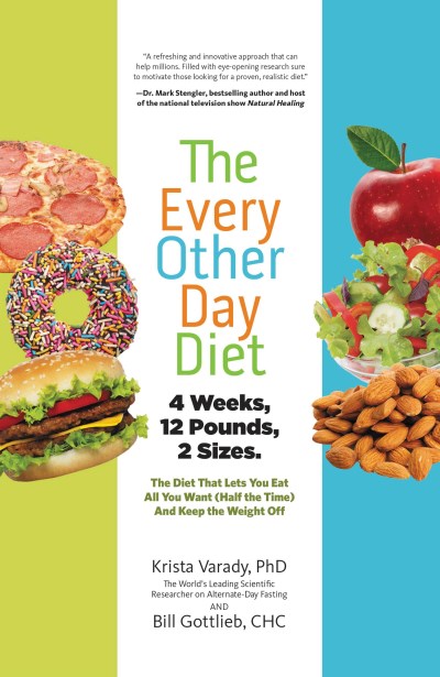 Krista Varady/The Every-Other-Day Diet@The Diet That Lets You Eat All You Want (Half the